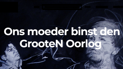 Nacht van de geschiedenis: 'Ons moeder binst Den GrooteN Oorlog'