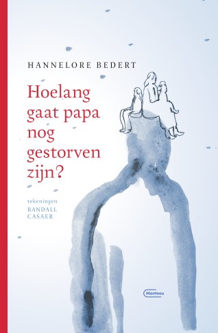 HOELANG GAAT PAPA NOG GESTORVEN ZIJN?