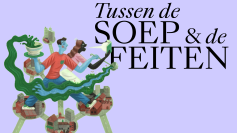 Tussen de Soep en de Feiten komt terug!