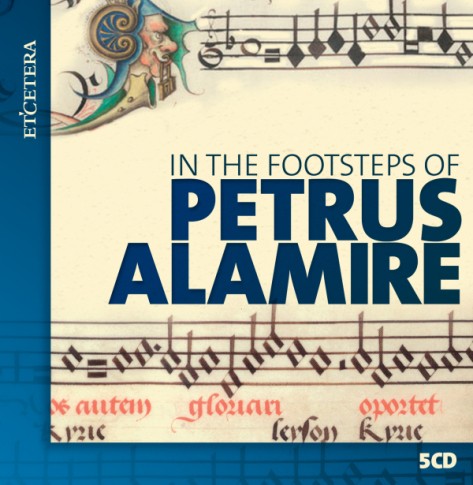 In the footsteps of Petrus Alamire - Box/5 cd's