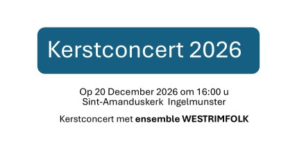 KERSTCONCERT  Westrimfolk -  20 December 2026 - 16.00 u - Deuren 15:30