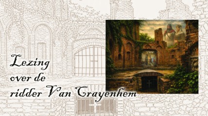 Lezing: Ridder  "Van Crayenhem" stichter van Ten Troon